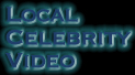 You're on the Local Celebrity Video page.